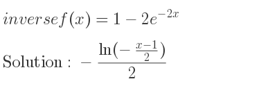 The inverse of f(x)=1-2e^{-2x} is -(ln(-(x-1)/2))/(2)